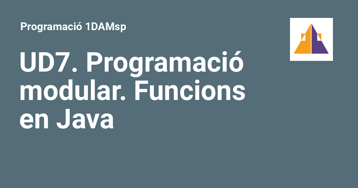 UD7. Programació modular. Funcions en Java - Programació 1DAMsp